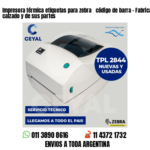 Impresora térmica etiquetas para zebra  código de barra – Fabricación de calzado y de sus partes
